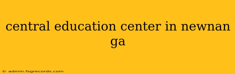 central education center in newnan ga