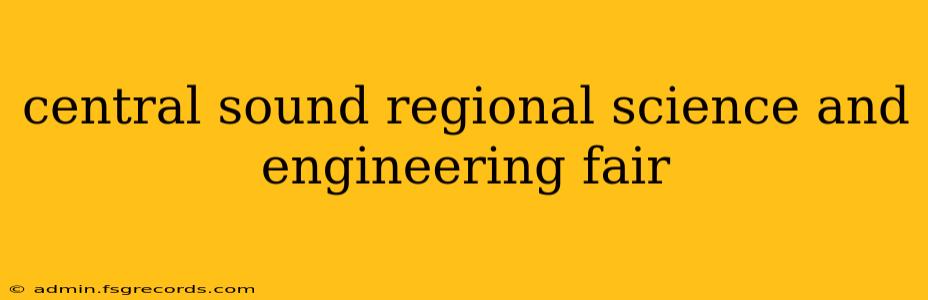 central sound regional science and engineering fair