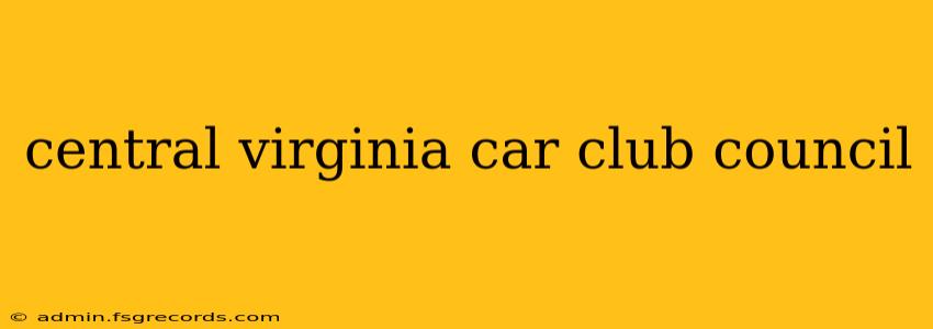 central virginia car club council