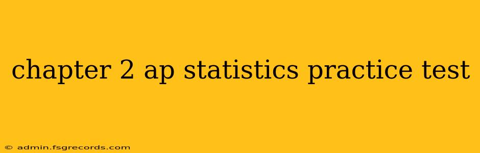 chapter 2 ap statistics practice test