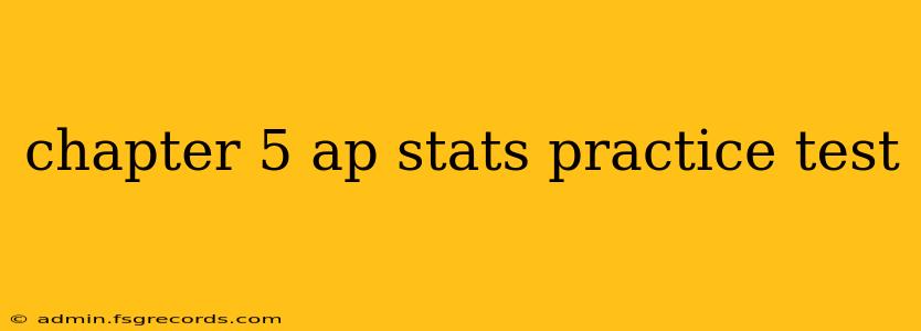 chapter 5 ap stats practice test