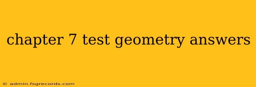 chapter 7 test geometry answers