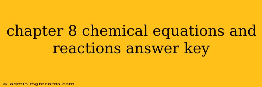 chapter 8 chemical equations and reactions answer key