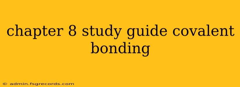 chapter 8 study guide covalent bonding