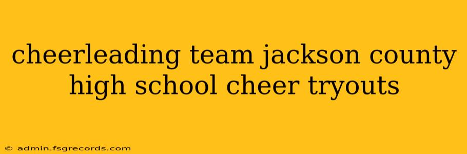 cheerleading team jackson county high school cheer tryouts