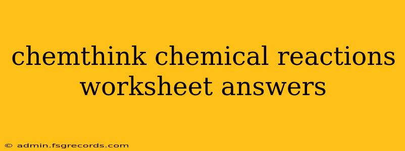 chemthink chemical reactions worksheet answers