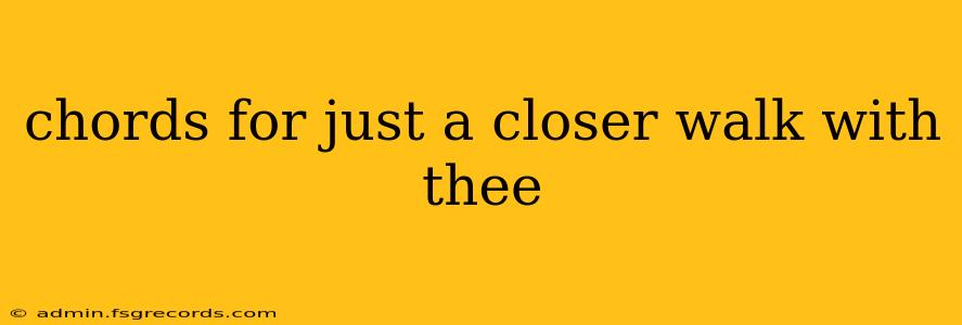 chords for just a closer walk with thee