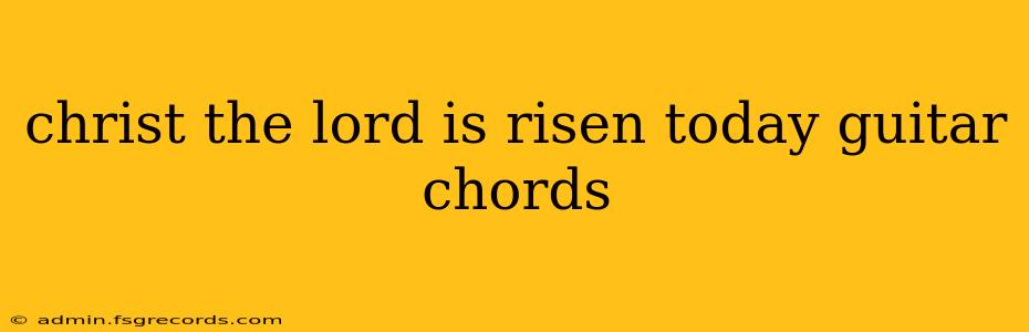 christ the lord is risen today guitar chords