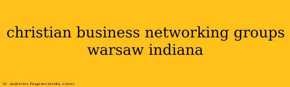 christian business networking groups warsaw indiana