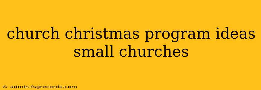 church christmas program ideas small churches