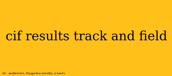 cif results track and field