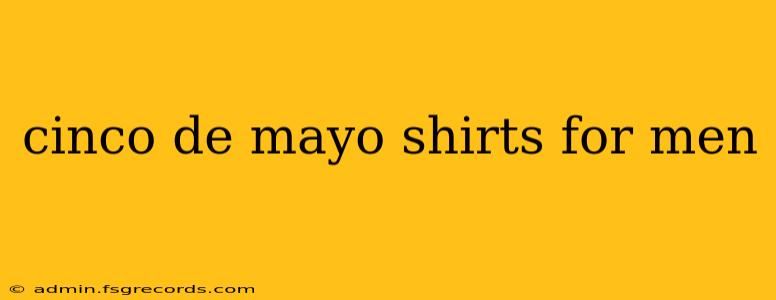 cinco de mayo shirts for men