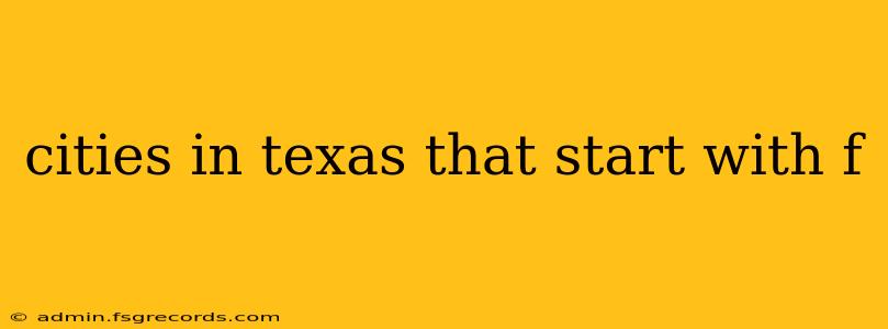 cities in texas that start with f