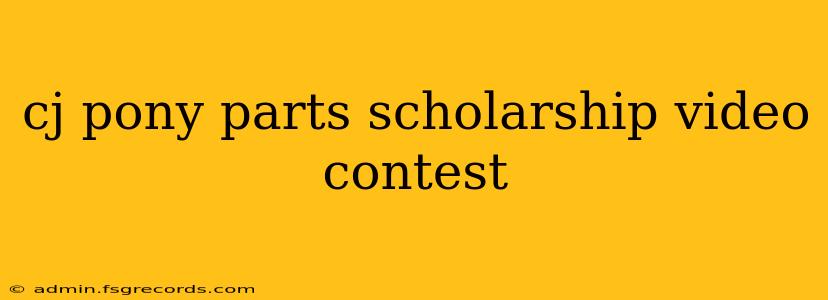 cj pony parts scholarship video contest