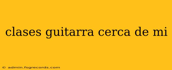 clases guitarra cerca de mi