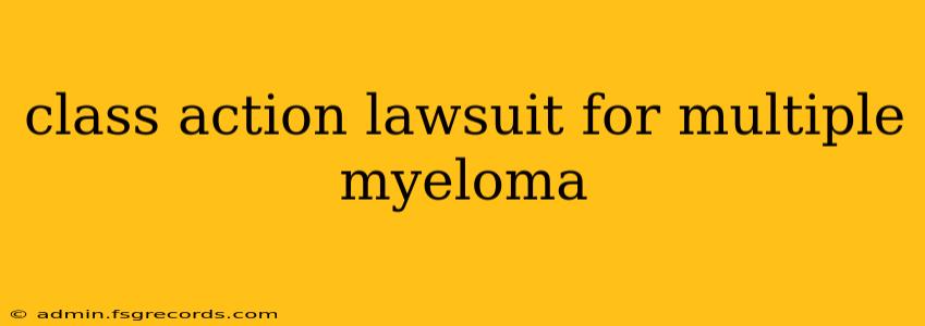 class action lawsuit for multiple myeloma