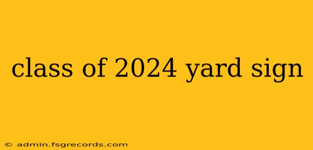 class of 2024 yard sign