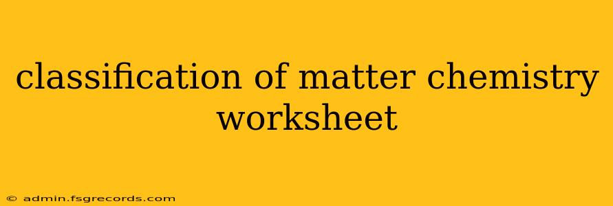 classification of matter chemistry worksheet