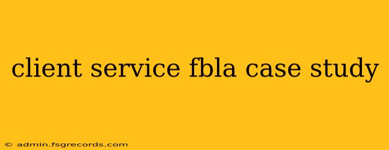 client service fbla case study