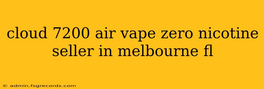 cloud 7200 air vape zero nicotine seller in melbourne fl