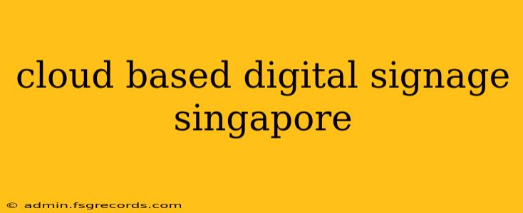 cloud based digital signage singapore