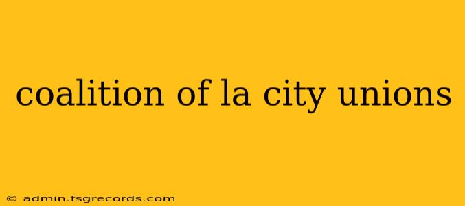 coalition of la city unions