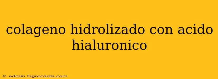 colageno hidrolizado con acido hialuronico