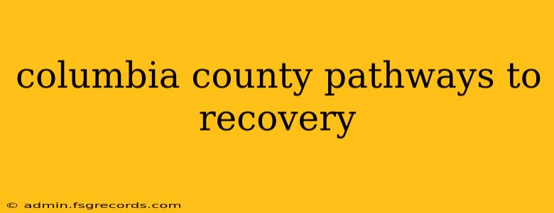 columbia county pathways to recovery