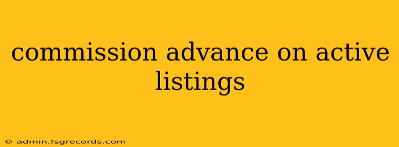 commission advance on active listings