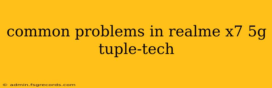 common problems in realme x7 5g tuple-tech