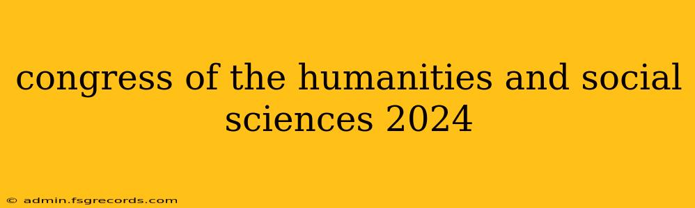 congress of the humanities and social sciences 2024