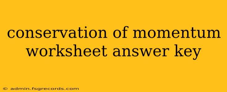 conservation of momentum worksheet answer key