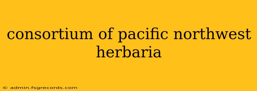 consortium of pacific northwest herbaria