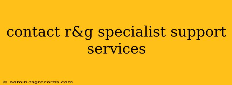 contact r&g specialist support services