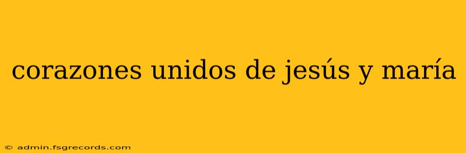 corazones unidos de jesús y maría