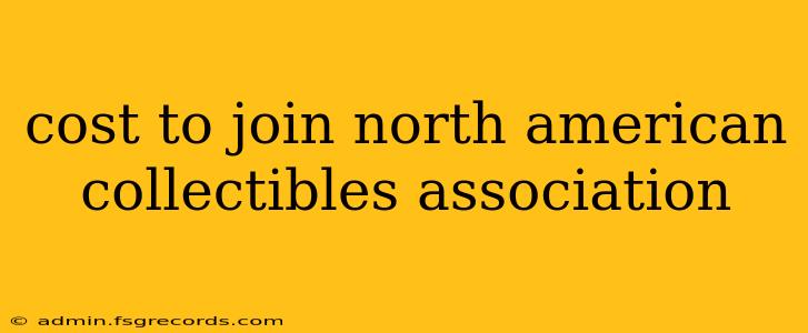 cost to join north american collectibles association