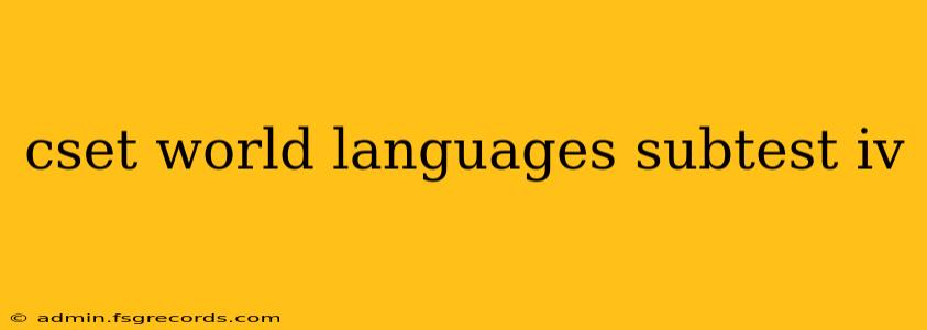 cset world languages subtest iv