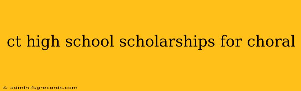 ct high school scholarships for choral