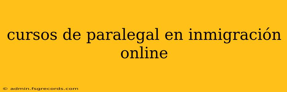 cursos de paralegal en inmigración online