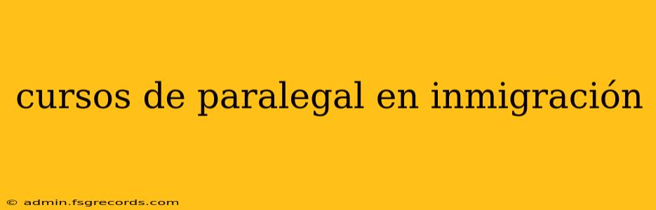 cursos de paralegal en inmigración