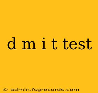 d m i t test