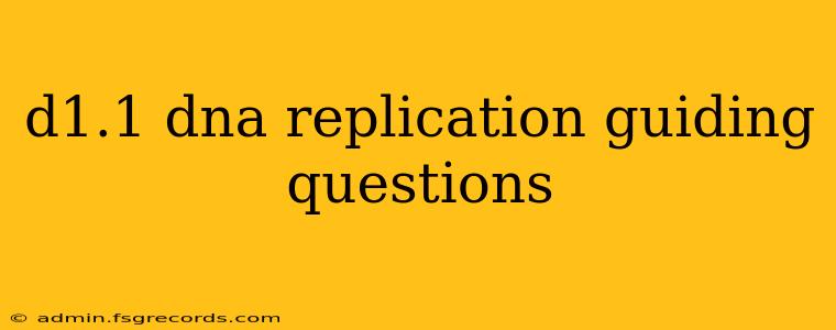 d1.1 dna replication guiding questions