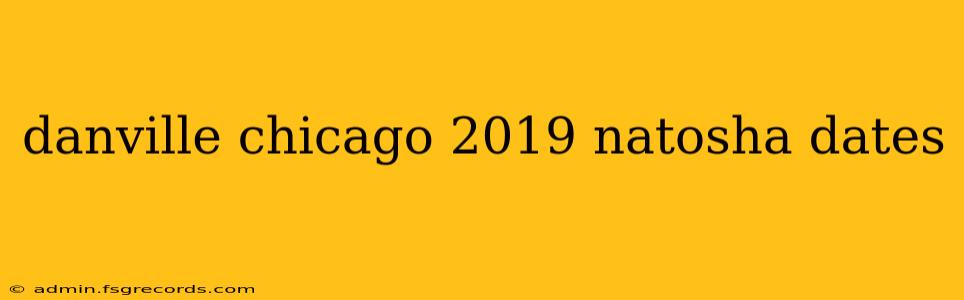 danville chicago 2019 natosha dates