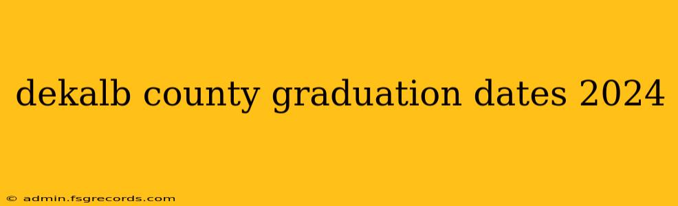 dekalb county graduation dates 2024