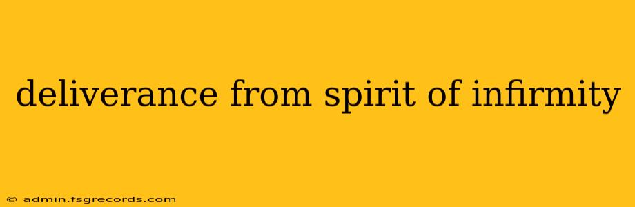 deliverance from spirit of infirmity