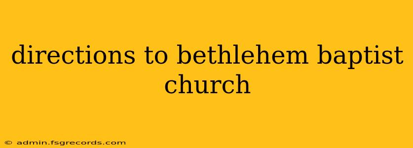 directions to bethlehem baptist church