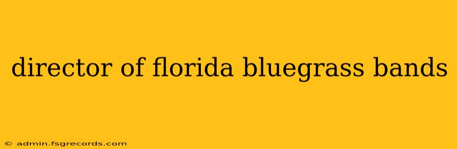 director of florida bluegrass bands