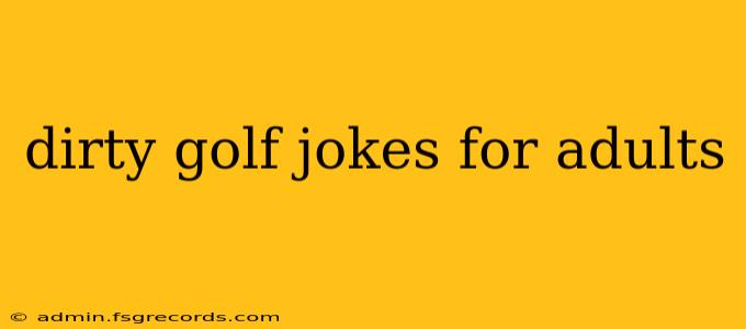 dirty golf jokes for adults