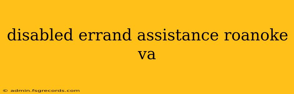 disabled errand assistance roanoke va