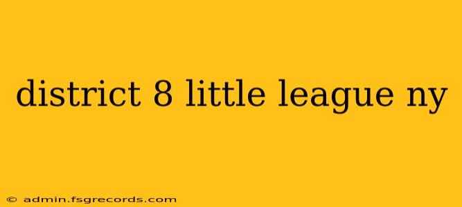 district 8 little league ny